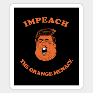 Impeach The Orange Menace - Anti Trump Sticker